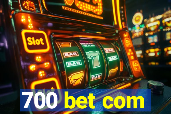 700 bet com